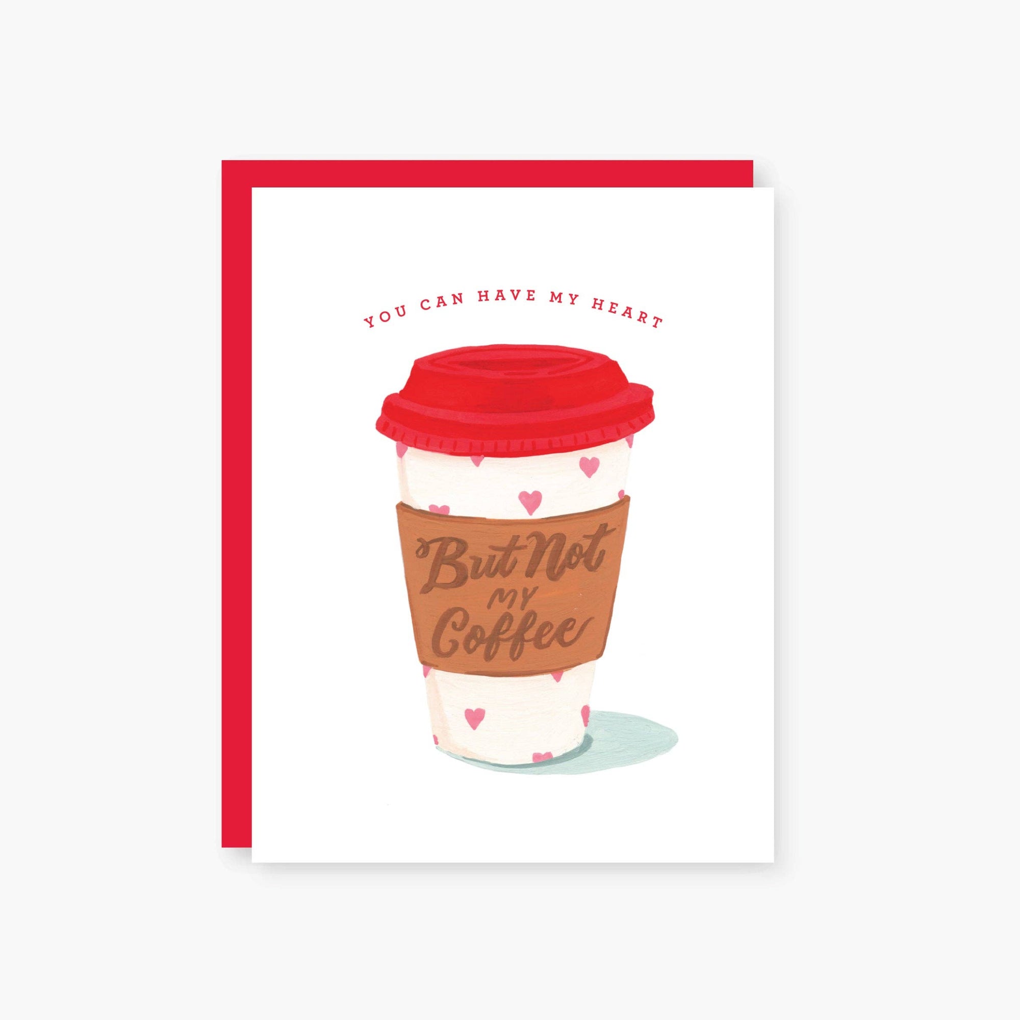 2021 Co. x Holiday Junkie have my heart but not my coffee valentine's day card: Default